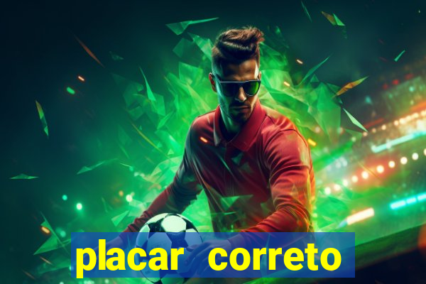 placar correto jogos de hoje